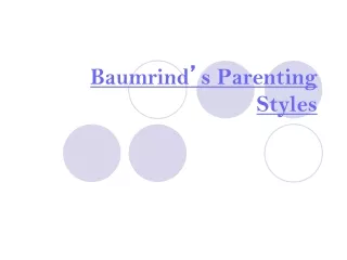 Baumrind ’ s Parenting Styles