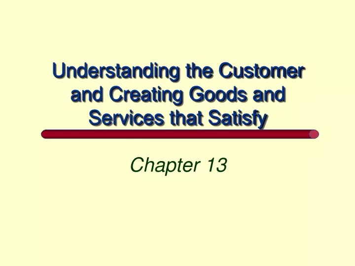 understanding the customer and creating goods and services that satisfy