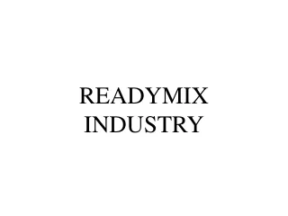 READYMIX   INDUSTRY