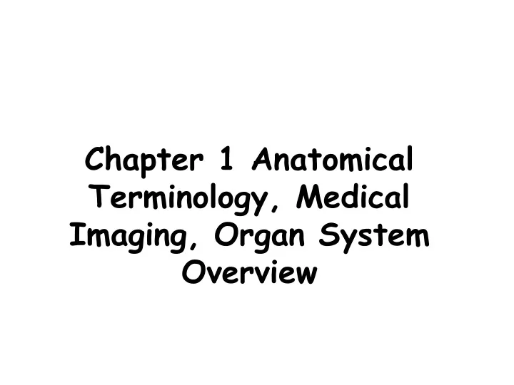 chapter 1 anatomical terminology medical imaging organ system overview