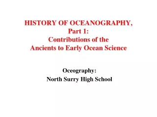 HISTORY OF OCEANOGRAPHY, Part 1: Contributions of the Ancients to Early Ocean Science