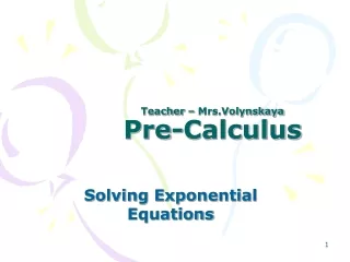 Teacher –  Mrs.Volynskaya Pre-Calculus
