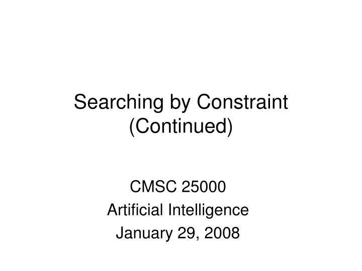 searching by constraint continued