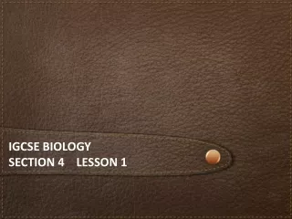 iGCSE  Biology  Section 4    lesson 1