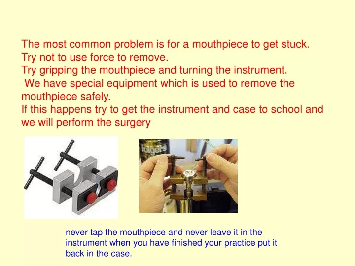 the most common problem is for a mouthpiece