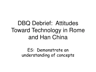 DBQ Debrief:  Attitudes Toward Technology in Rome and Han China