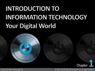 INTRODUCTION TO INFORMATION TECHNOLOGY Your Digital World