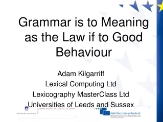 Grammar is to Meaning as the Law if to Good Behaviour