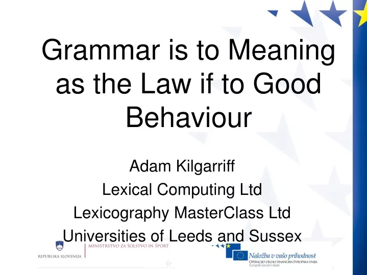 grammar is to meaning as the law if to good behaviour