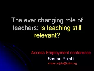 The ever changing role of teachers:  Is teaching still relevant?