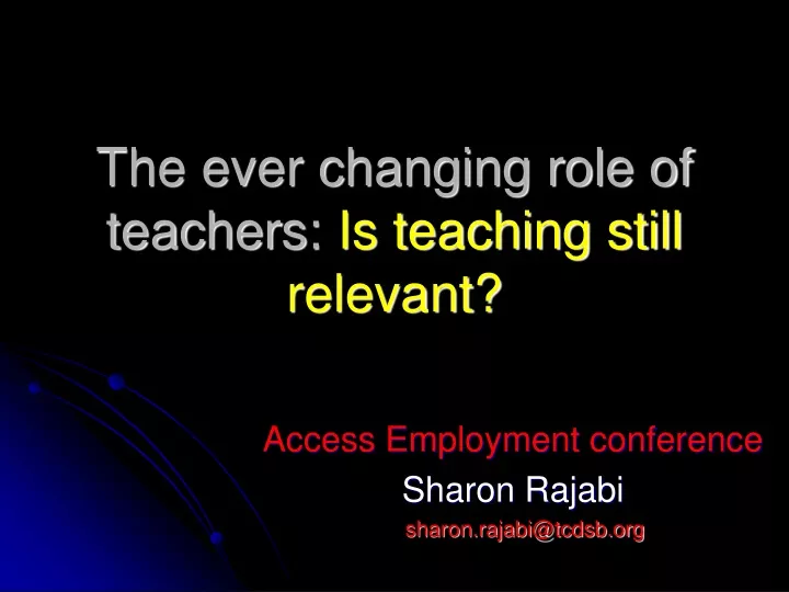the ever changing role of teachers is teaching still relevant