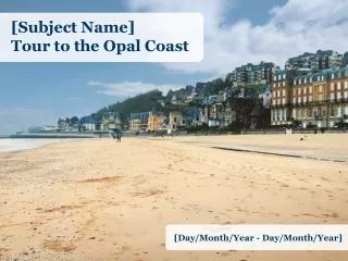 [Subject Name]  Tour to the Opal Coast