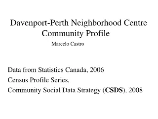 Davenport-Perth Neighborhood Centre  		Community Profile