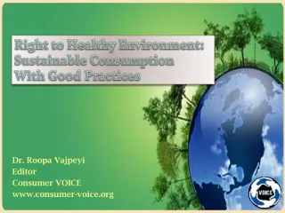 Dr. Roopa Vajpeyi Editor  Consumer VOICE consumer-voice