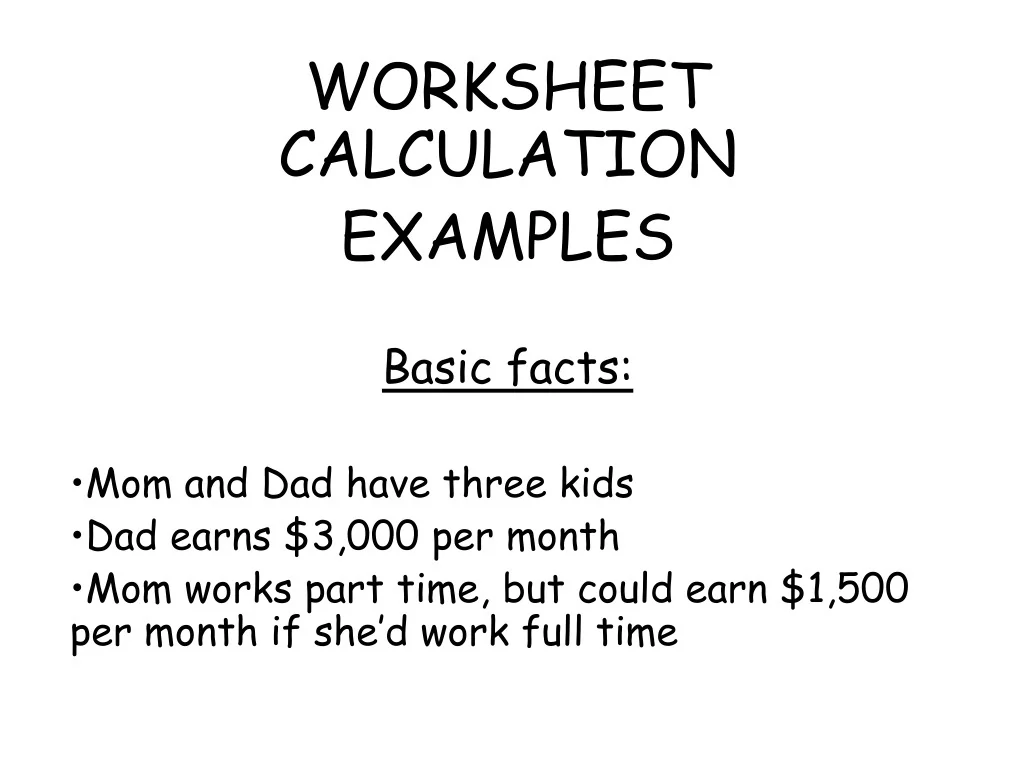 Basic Calculation Examples PPT - WORKSHEET CALCULATION EXAMPLES Basic facts: Mom and Dad have ...