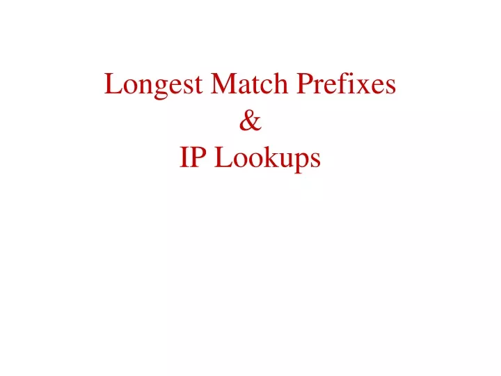 longest match prefixes ip lookups
