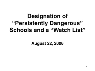 Designation of  “Persistently Dangerous” Schools and a “Watch List”
