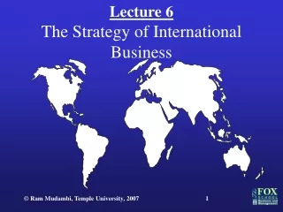 Lecture 6 The Strategy of International Business