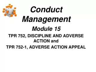 Conduct Management Module 15 TPR 752, DISCIPLINE AND ADVERSE ACTION and