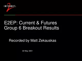 E2EP: Current &amp; Futures Group 6 Breakout Results