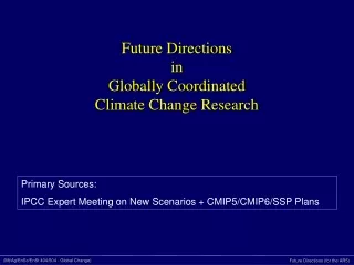 Future Directions  in Globally Coordinated  Climate Change Research