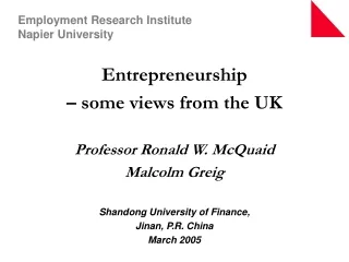Entrepreneurship  – some views from the UK Professor Ronald W. McQuaid Malcolm Greig