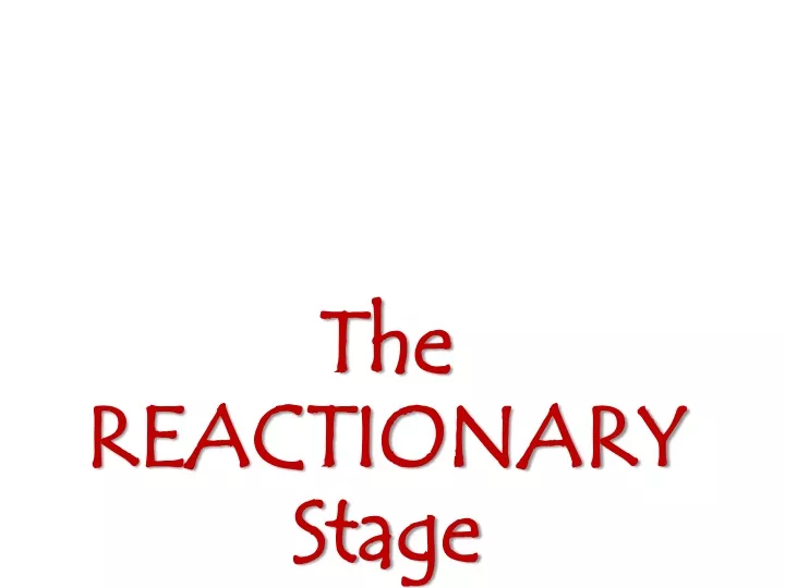 the reactionary stage