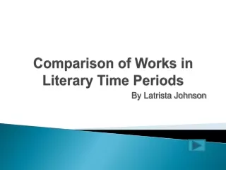 Comparison of Works in Literary Time Periods