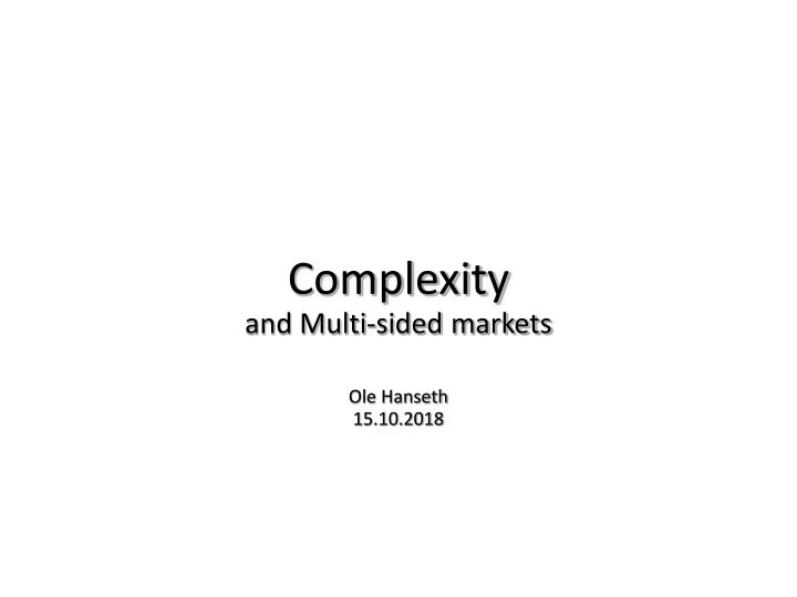 complexity and multi sided markets ole hanseth 15 10 2018