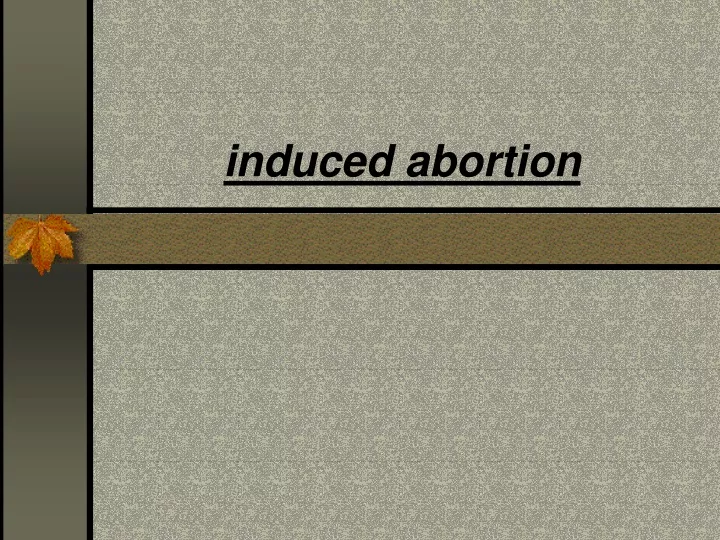 induced abortion