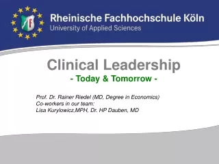 Clinical Leadership - Today &amp; Tomorrow - Prof. Dr. Rainer Riedel (MD, Degree in Economics)