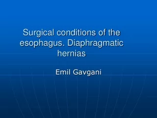 Surgical conditions of the esophagus. Diaphragmatic hernias