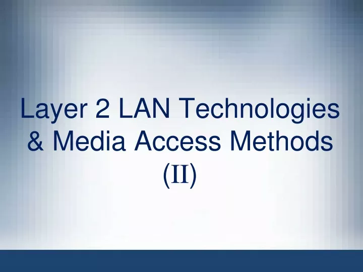 layer 2 lan technologies media access methods ii