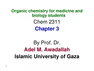 Organic chemistry for medicine and biology students Chem 2311 Chapter 3 By Prof. Dr.