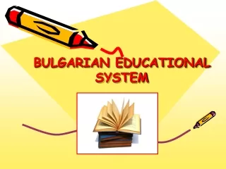 BULGARIAN EDUCATIONAL SYSTEM