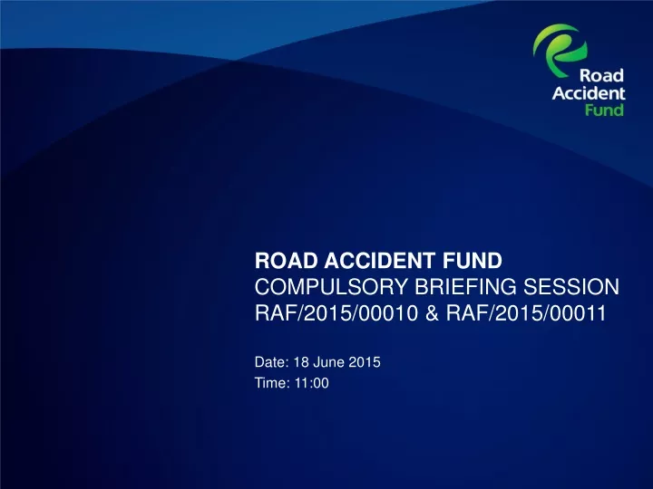 road accident fund compulsory briefing session raf 2015 00010 raf 2015 00011