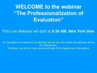 WELCOME to the webinar “The Professionalization of Evaluation”