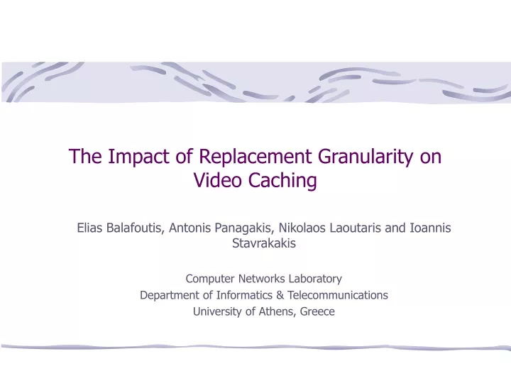 the impact of replacement granularity on video caching