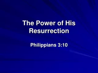 The Power of His Resurrection