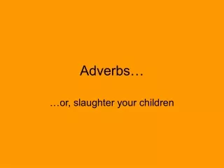Adverbs…