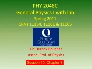 PHY 2048C General Physics I with lab Spring 2011 CRNs 11154, 11161 &amp; 11165