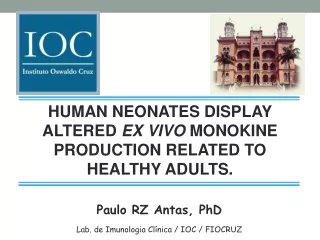 HUMAN NEONATES DISPLAY ALTERED  EX VIVO MONOKINE  PRODUCTION RELATED TO HEALTHY ADULTS .