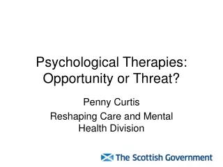 Psychological Therapies: Opportunity or Threat?