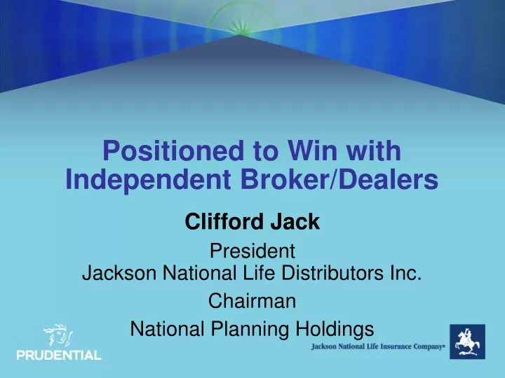positioned to win with independent broker dealers