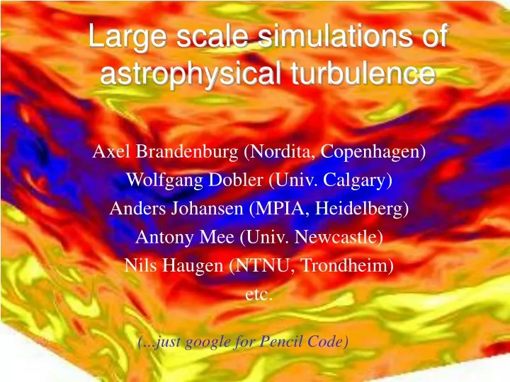 large scale simulations of astrophysical turbulence