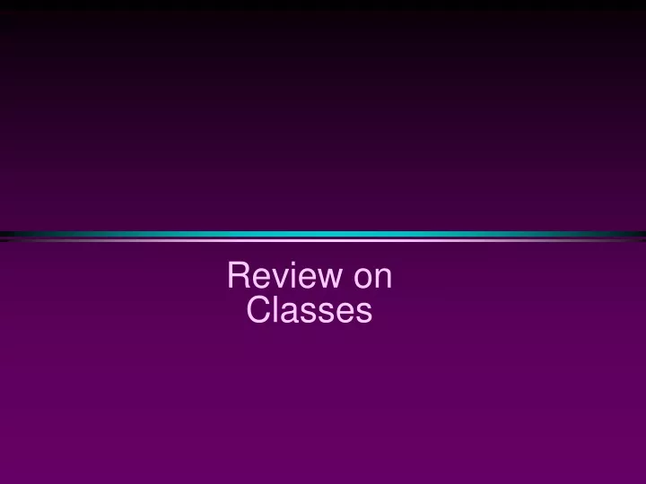 review on classes