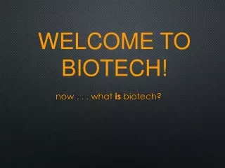 now . . . what  is  biotech?