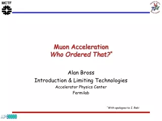 Muon Acceleration Who Ordered That? *