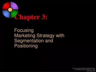 Chapter 3: Focusing  Marketing Strategy with  Segmentation and Positioning