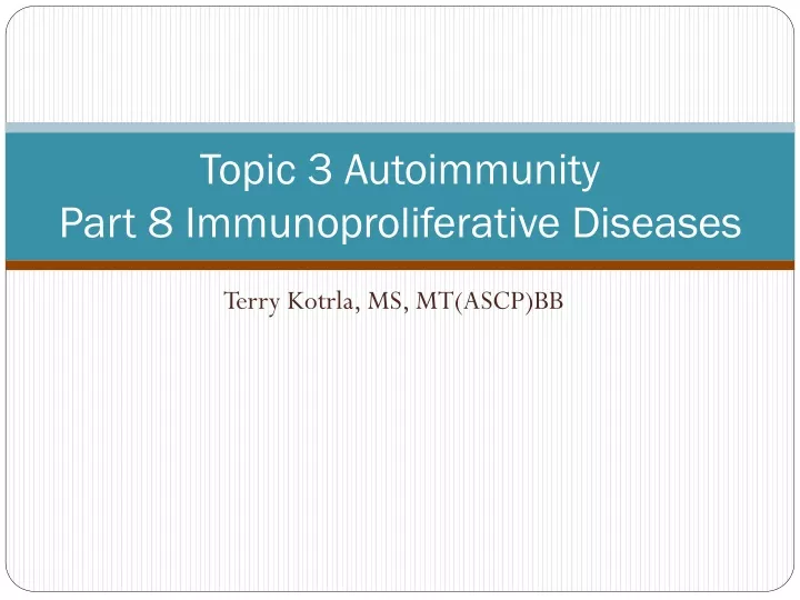 topic 3 autoimmunity part 8 immunoproliferative diseases